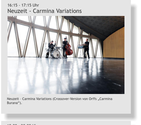 16:15 - 17:15 Uhr Neuzeit - Carmina Variations Neuzeit – Carmina Variations (Crossover-Version von Orffs „Carmina Burana“).
