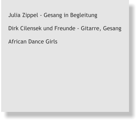 Julia Zippel - Gesang in Begleitung  Dirk Cilensek und Freunde - Gitarre, Gesang  African Dance Girls