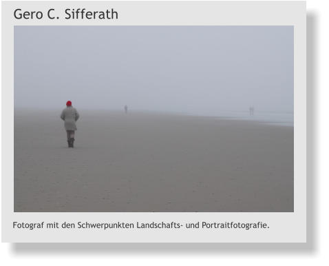 Gero C. Sifferath Fotograf mit den Schwerpunkten Landschafts- und Portraitfotografie.
