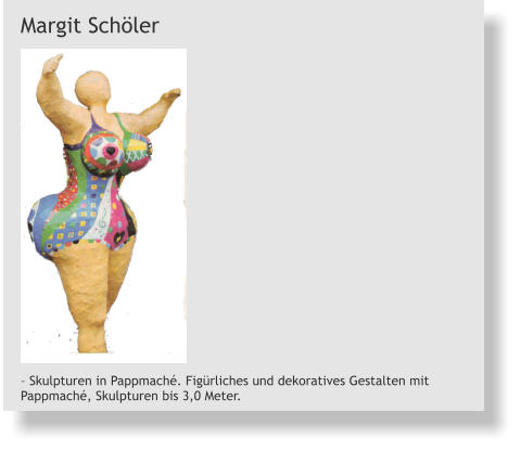 Margit Schöler – Skulpturen in Pappmaché. Figürliches und dekoratives Gestalten mit Pappmaché, Skulpturen bis 3,0 Meter.